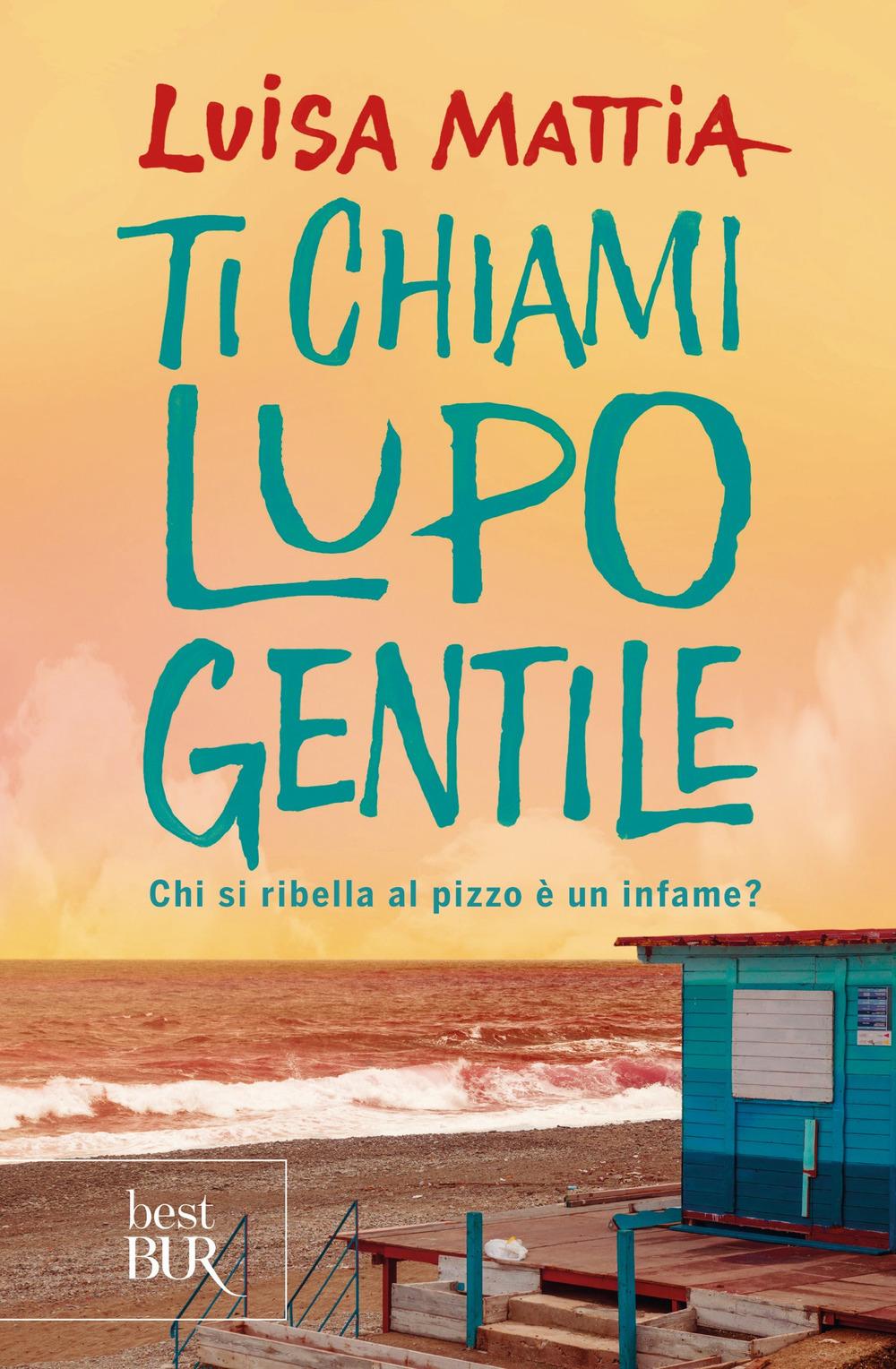 Vorderes Coverbild Ti chiami Lupo Gentile. Chi si ribella al pizzo è un infame?
