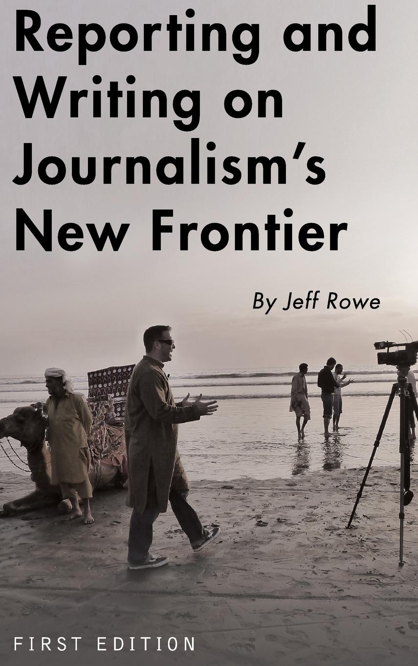 Vorderes Coverbild Reporting and Writing on Journalism's New Frontier