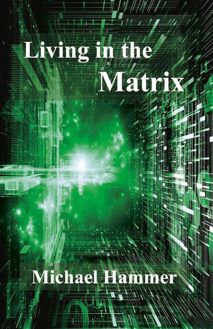 Vorderes Coverbild Living in the Matrix: Understanding and Freeing Yourself from the Clutches of the Matrix Volume 1