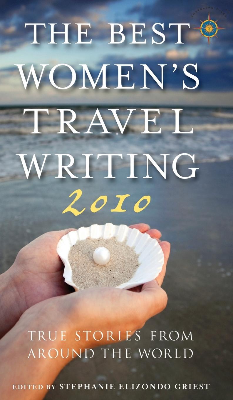 Vorderes Coverbild The Best Women's Travel Writing 2010