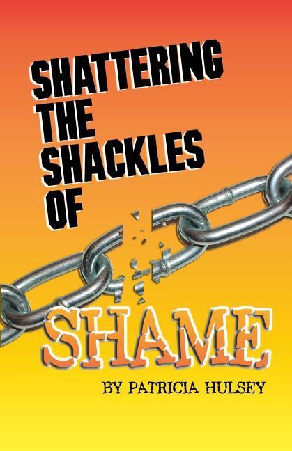 Vorderes Coverbild Shattering The Shackles Of Shame