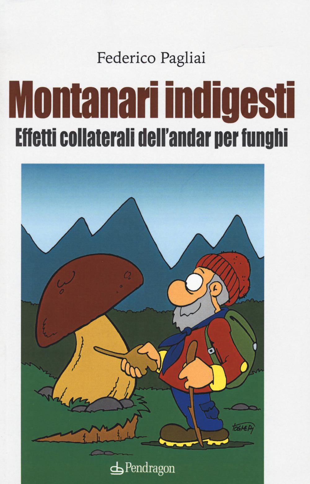 Vorderes Coverbild Montanari indigesti. Effetti collaterali dell'andar per funghi