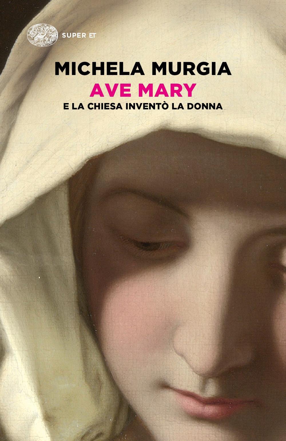 Vorderes Coverbild Ave Mary. E la chiesa inventò la donna