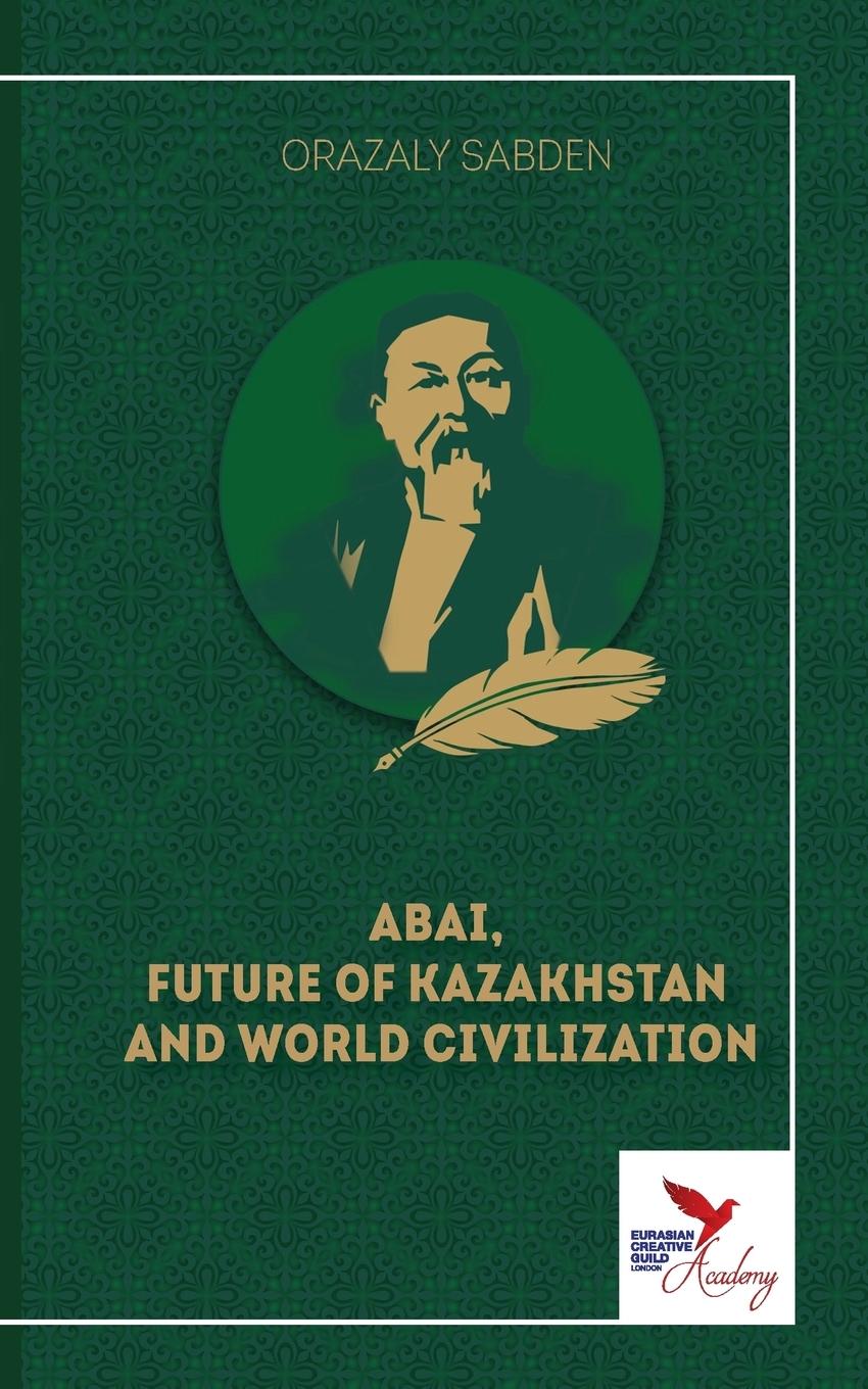 Vorderes Coverbild ABAI, FUTURE OF KAZAKHSTAN  AND WORLD CIVILIZATION