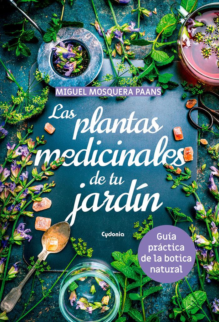 Vorderes Coverbild Las plantas medicinales de tu jardín . Guía práctica de la botica natural