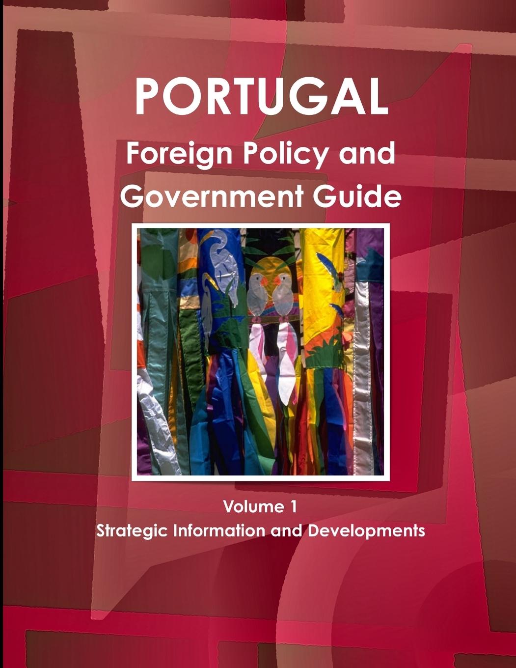 Vorderes Coverbild Portugal Foreign Policy and Government Guide Volume 1 Strategic Information and Developments