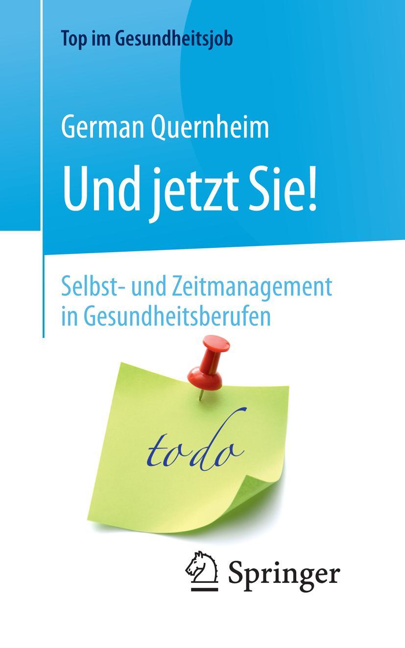 Vorderes Coverbild Und jetzt Sie! - Selbst- und Zeitmanagement in Gesundheitsberufen