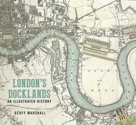 Vorderes Coverbild London's Docklands: An Illustrated History