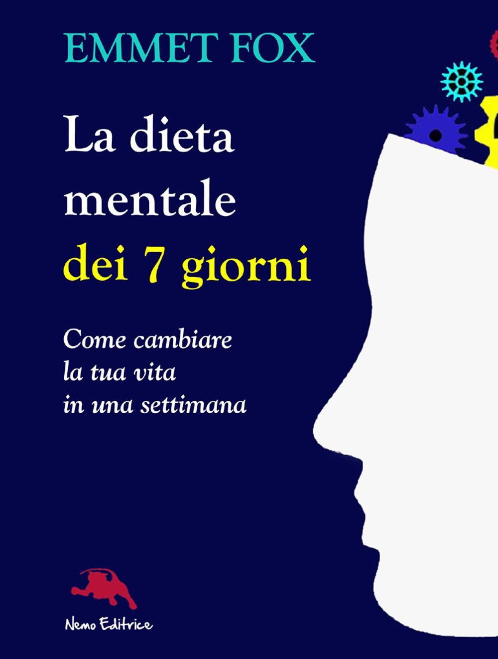 Vorderes Coverbild La dieta mentale dei 7 giorni. Come cambiare la tua vita in una settimana