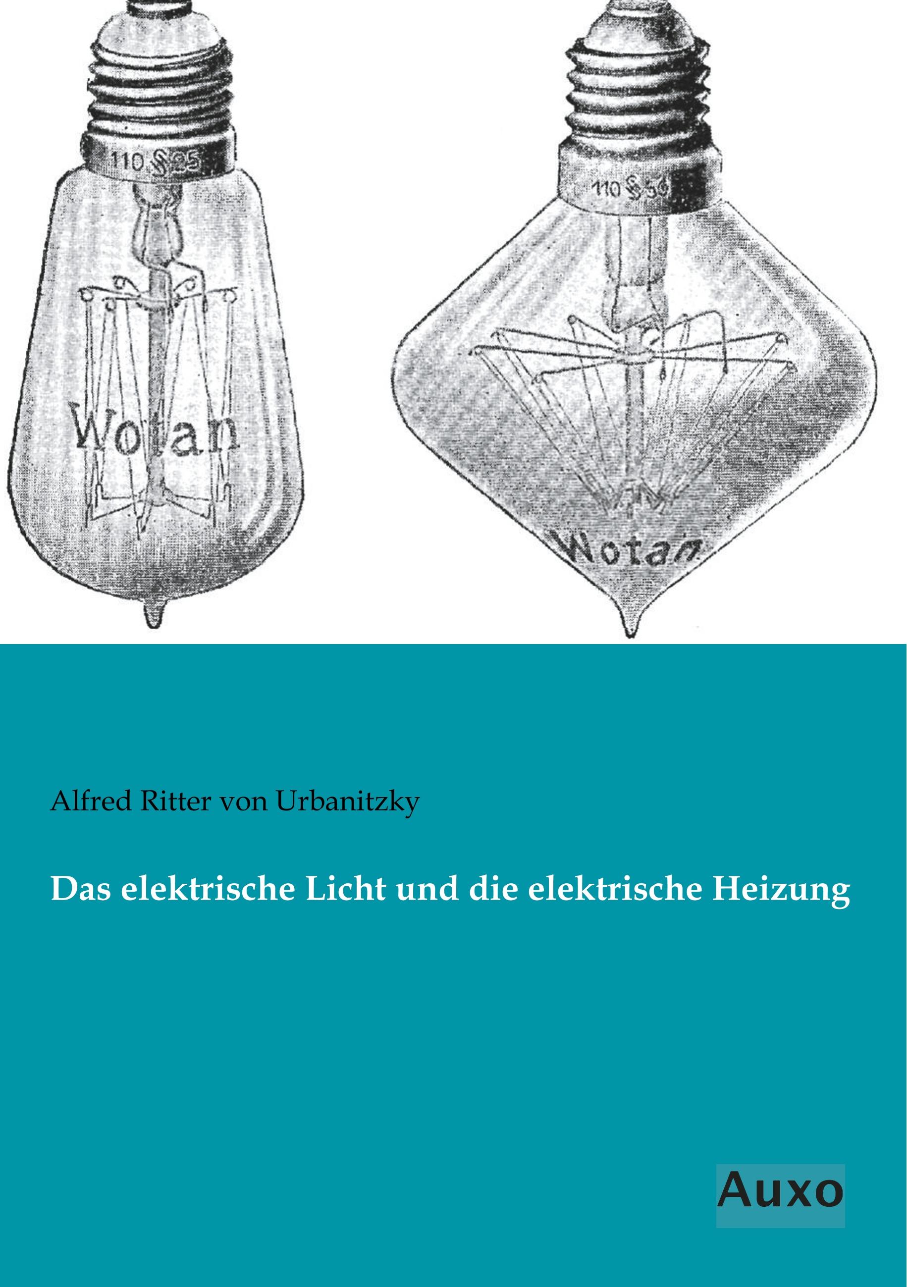 Vorderes Coverbild Das elektrische Licht und die elektrische Heizung
