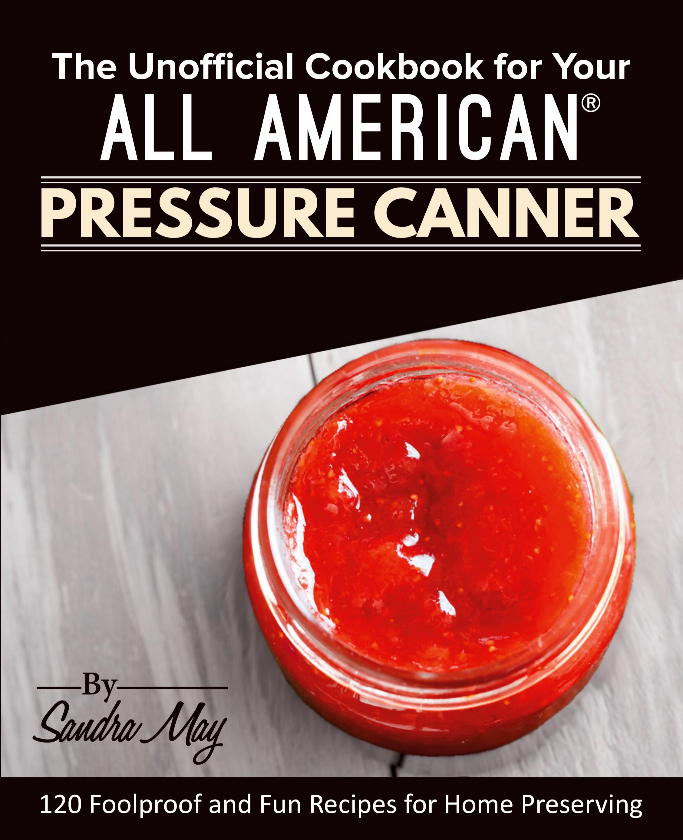 Vorderes Coverbild The Unofficial Cookbook for Your All American® Pressure Canner