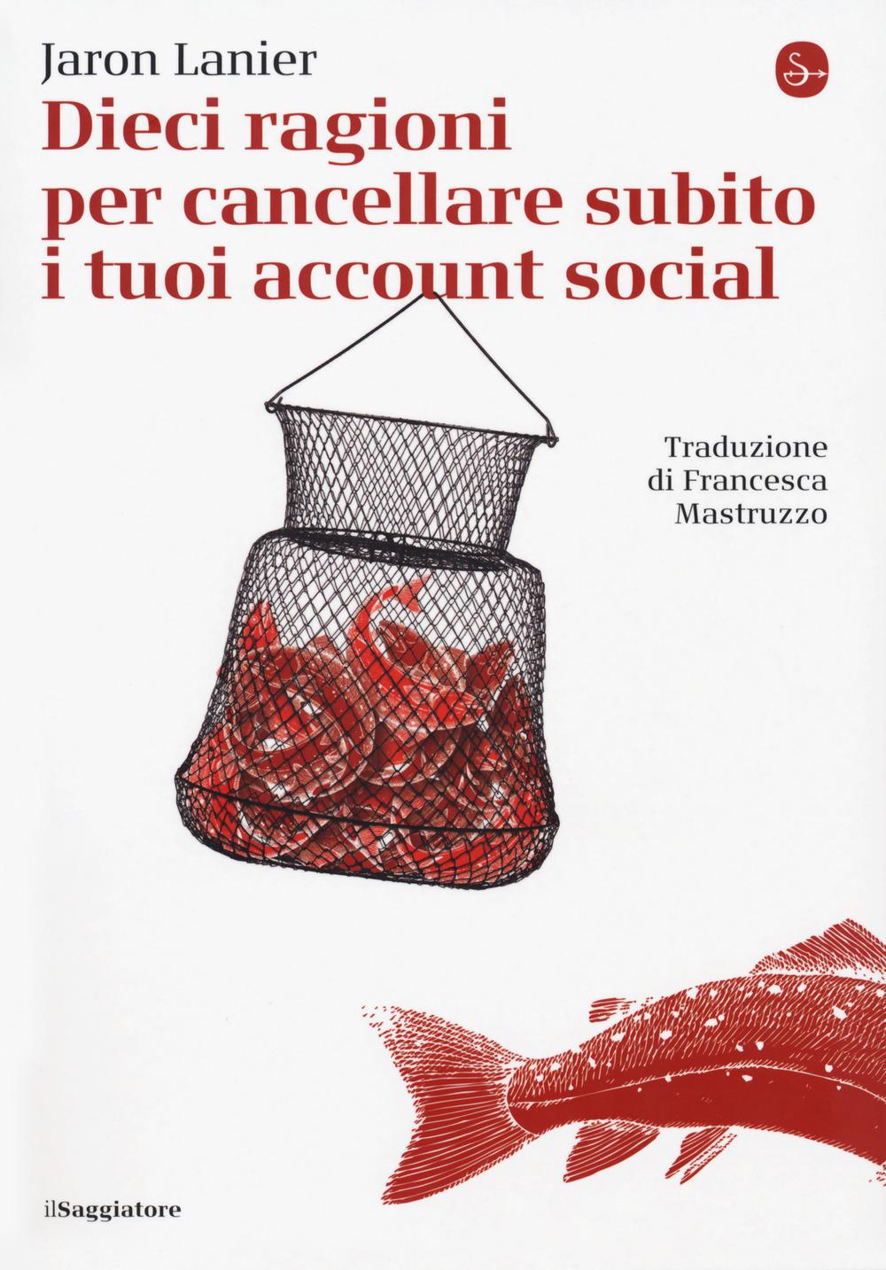 Vorderes Coverbild Dieci ragioni per cancellare subito i tuoi account social