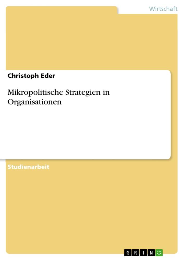Vorderes Coverbild Mikropolitische Strategien in Organisationen