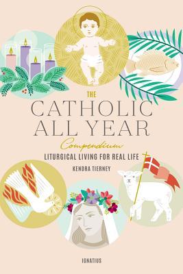 Vorderes Coverbild The Catholic All Year Compendium: Liturgical Living for Real Life