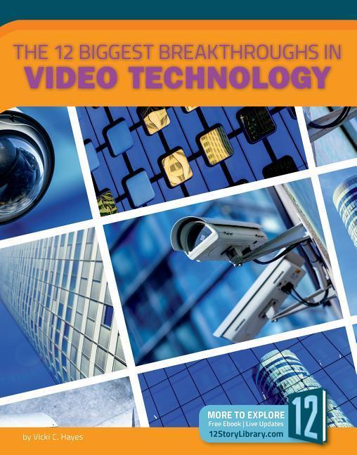 Vorderes Coverbild The 12 Biggest Breakthroughs in Video Technology