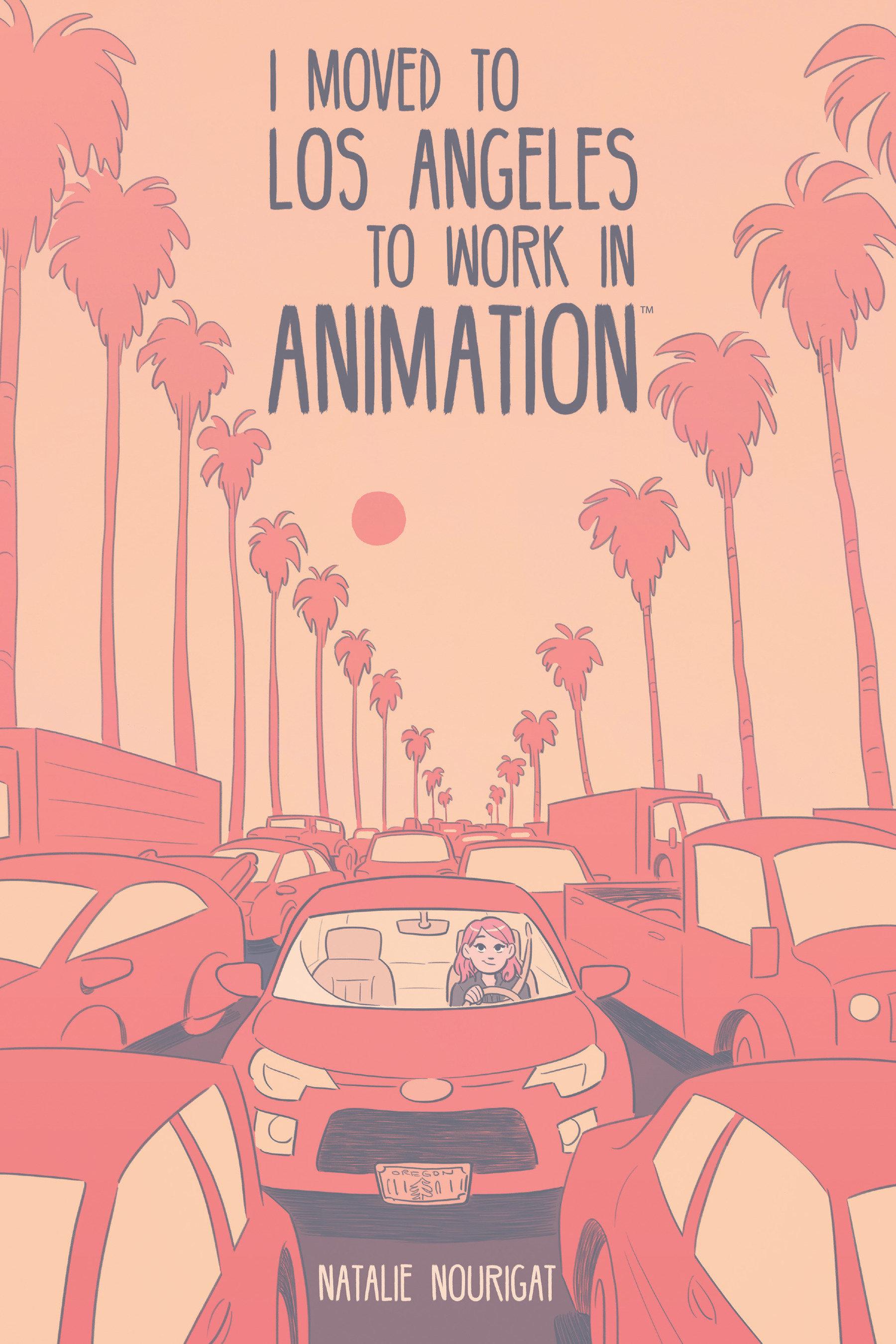 Vorderes Coverbild I Moved to Los Angeles to Work in Animation