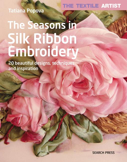 Vorderes Coverbild The Textile Artist: The Seasons in Silk Ribbon Embroidery