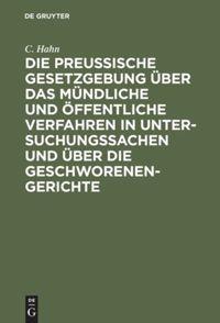 Vorderes Coverbild Die preussische Gesetzgebung über das mündliche und öffentliche Verfahren in Untersuchungssachen und über die Geschworenen-Gerichte