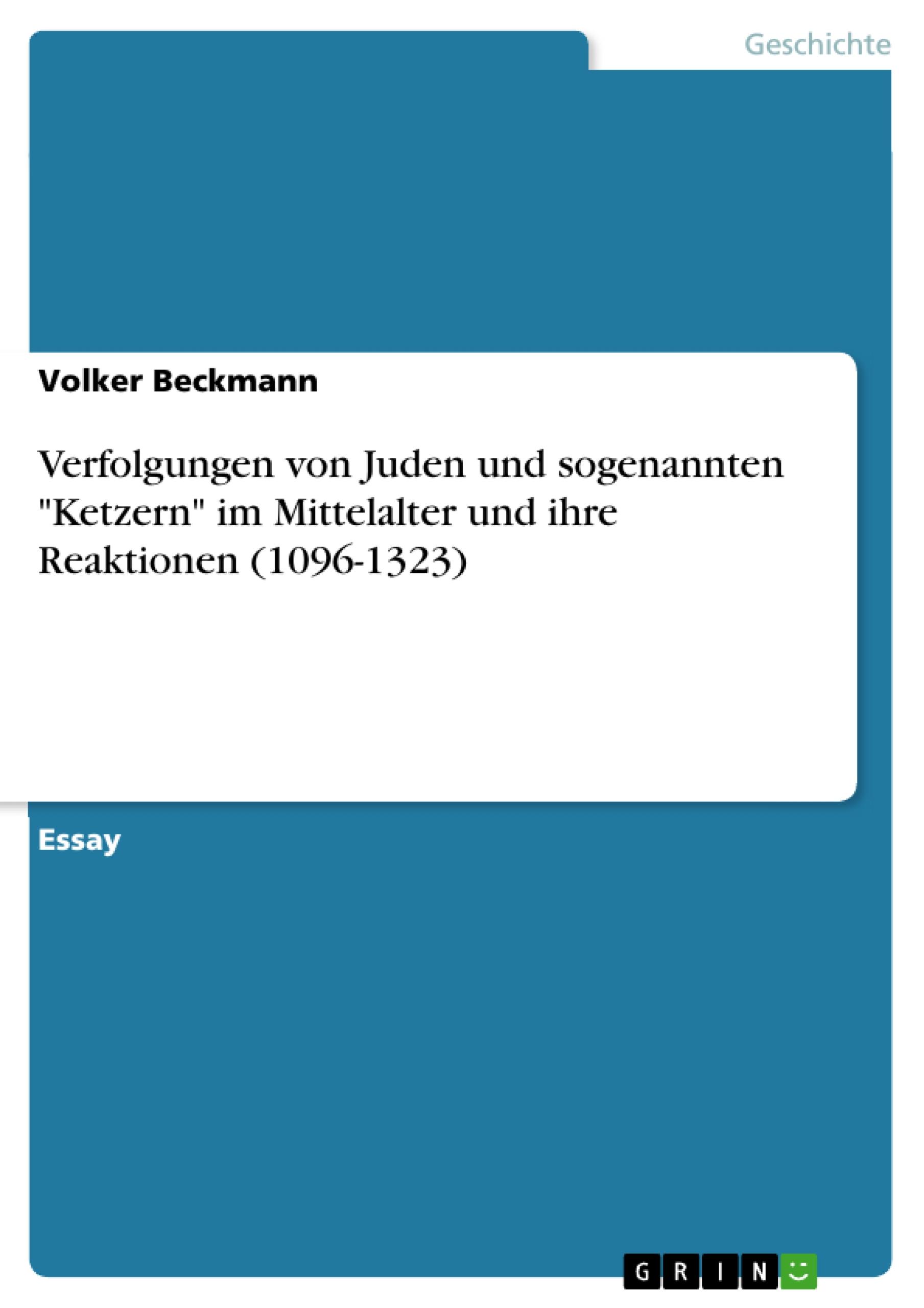 Vorderes Coverbild Verfolgungen von Juden und sogenannten "Ketzern" im Mittelalter und ihre Reaktionen (1096-1323)