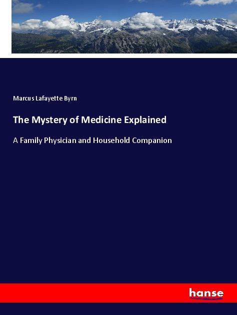 Vorderes Coverbild The Mystery of Medicine Explained