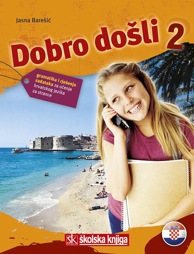 Vorderes Coverbild Dobro dosli 2 - Kroatisch als Fremdsprache Arbeitsbuch 2 Grammatik- und Arbeitsbuch 2 gramatika i rje?enja zadataka za ucenje hrvatskog jezika za strance