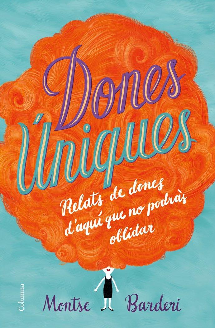 Vorderes Coverbild Dones úniques : Relats de dones d'aquí que no podràs oblidar