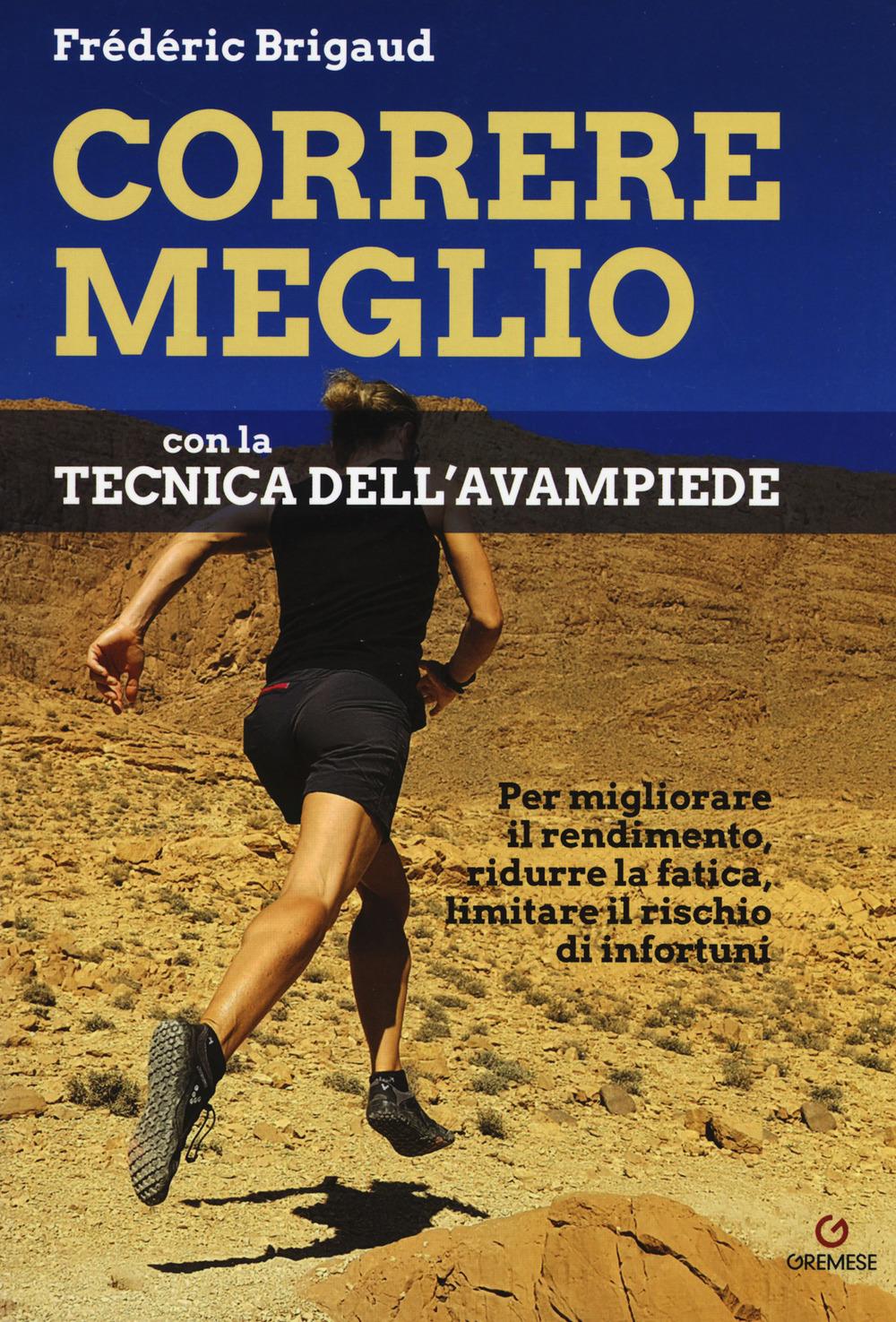 Vorderes Coverbild Correre meglio con la tecnica dell'avampiede. Per migliorare il rendimento, ridurre la fatica, limitare il rischio di infortuni