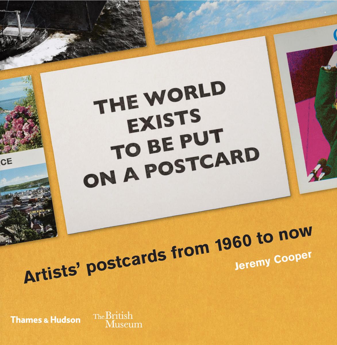 Vorderes Coverbild The World Exists to Be Put on a Postcard: Artists' Postcards from 1960 to Now