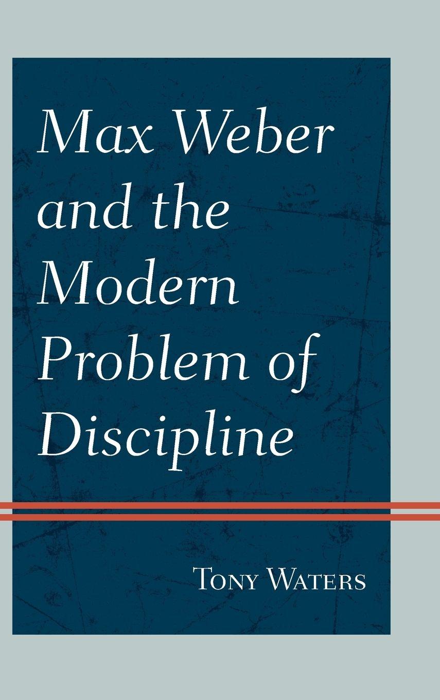 Vorderes Coverbild Max Weber and the Modern Problem of Discipline