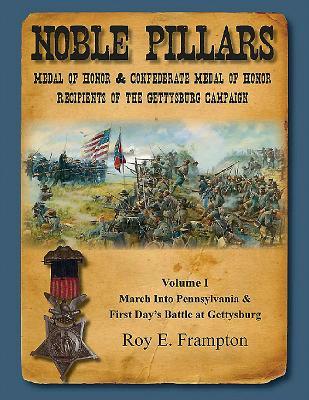 Vorderes Coverbild Noble Pillars: Medal of Honor & Confederate Medal of Honor Recipients of the Gettysburg Campaign