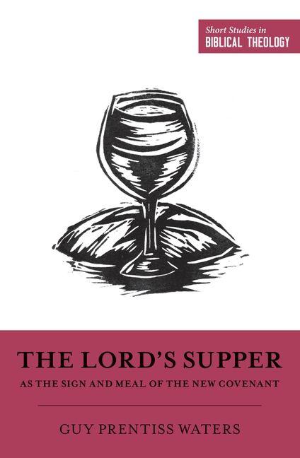 Vorderes Coverbild The Lord's Supper as the Sign and Meal of the New Covenant
