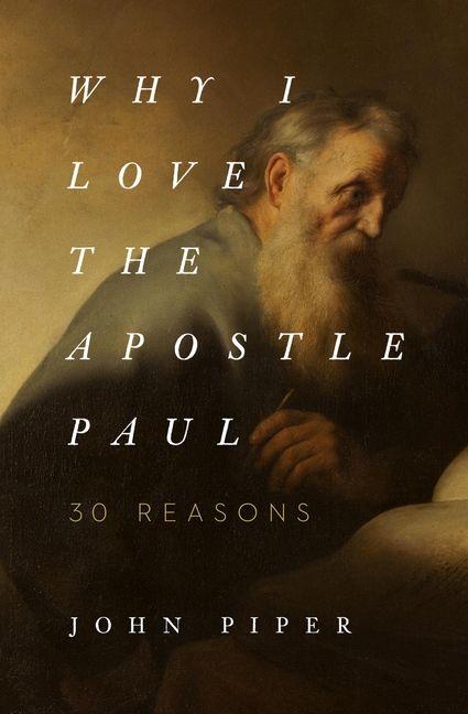 Vorderes Coverbild Why I Love the Apostle Paul