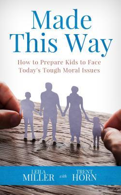 Vorderes Coverbild Made This Way: How to Prepare Kids to Face Today's Tough Moral Issues