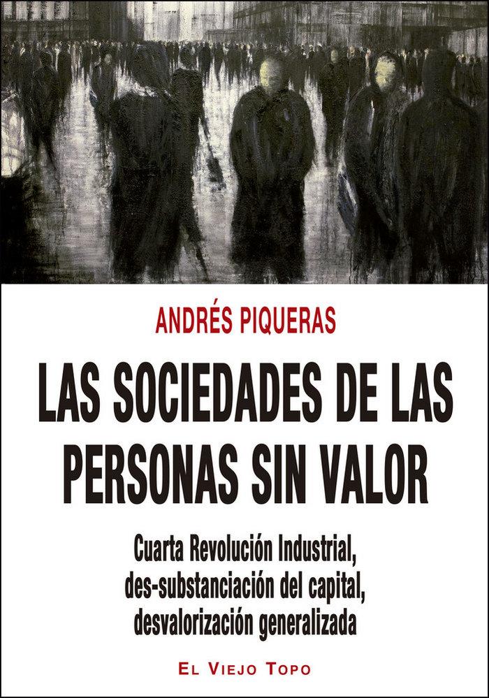 Vorderes Coverbild Las sociedades de las personas sin valor : cuarta revolución industrial : des-substanciación del capital, desvaloración generalizada