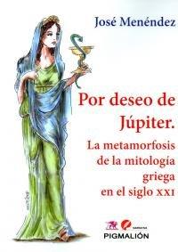 Vorderes Coverbild Por deseo de Júpiter. La metamorfosis de la mitología griega en el siglo XXI