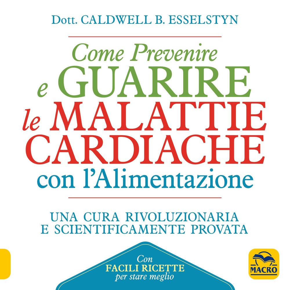 Vorderes Coverbild Come prevenire e guarire le malattie cardiache con l'alimentazione. Oltre 150 ricette facili e gustose