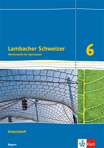 Vorderes Coverbild Lambacher Schweizer Mathematik 6. Ausgabe für Bayern ab 2017.  Arbeitsheft plus Lösungsheft Klasse 6