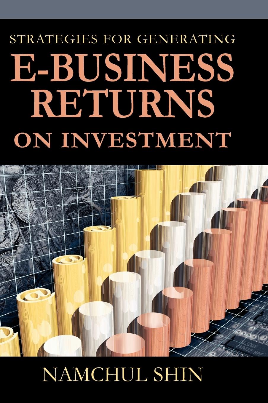 Vorderes Coverbild Strategies for Generating E-Business Returns on Investment
