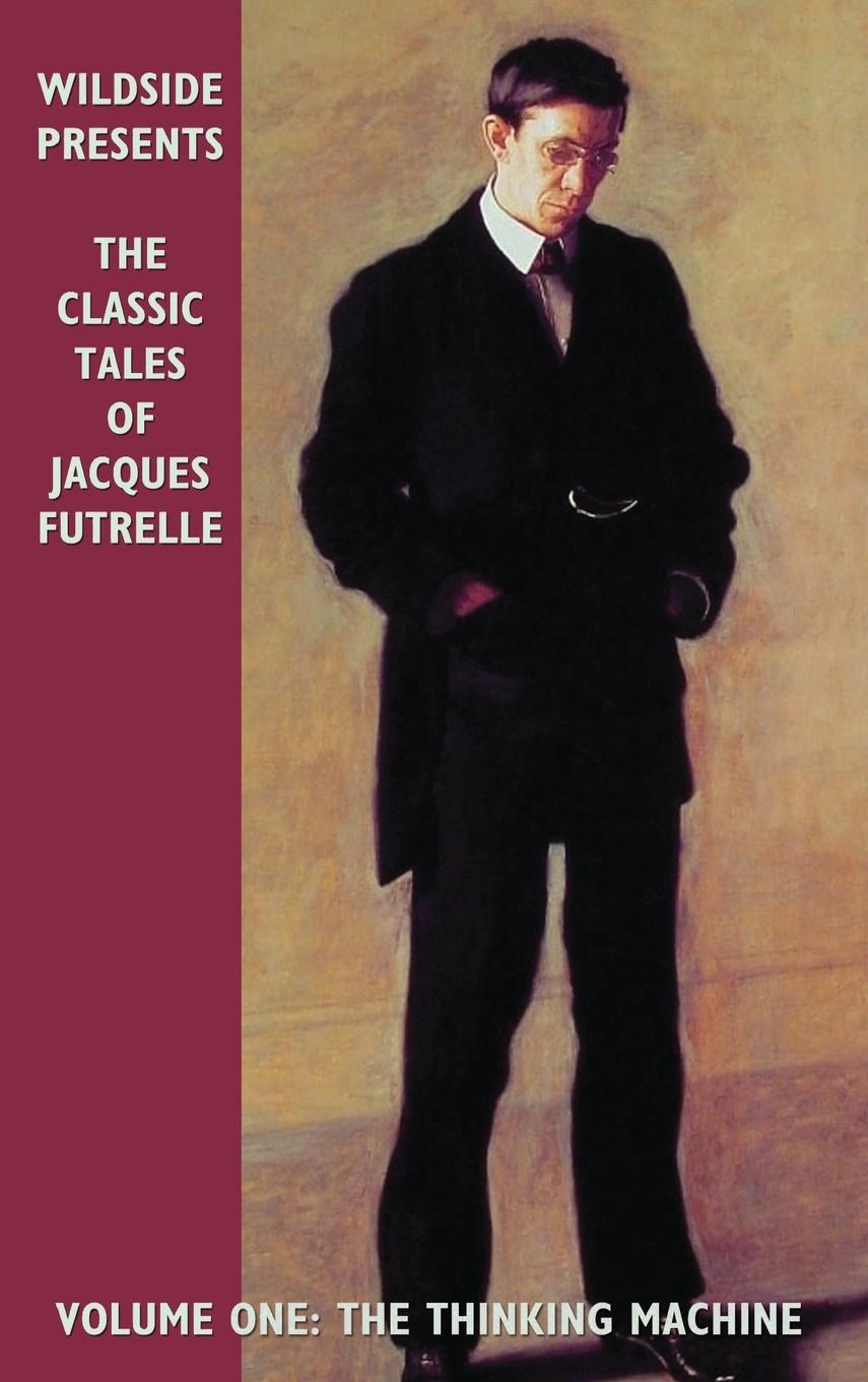 Vorderes Coverbild The Classic Tales of Jacques Futrelle, Volume One