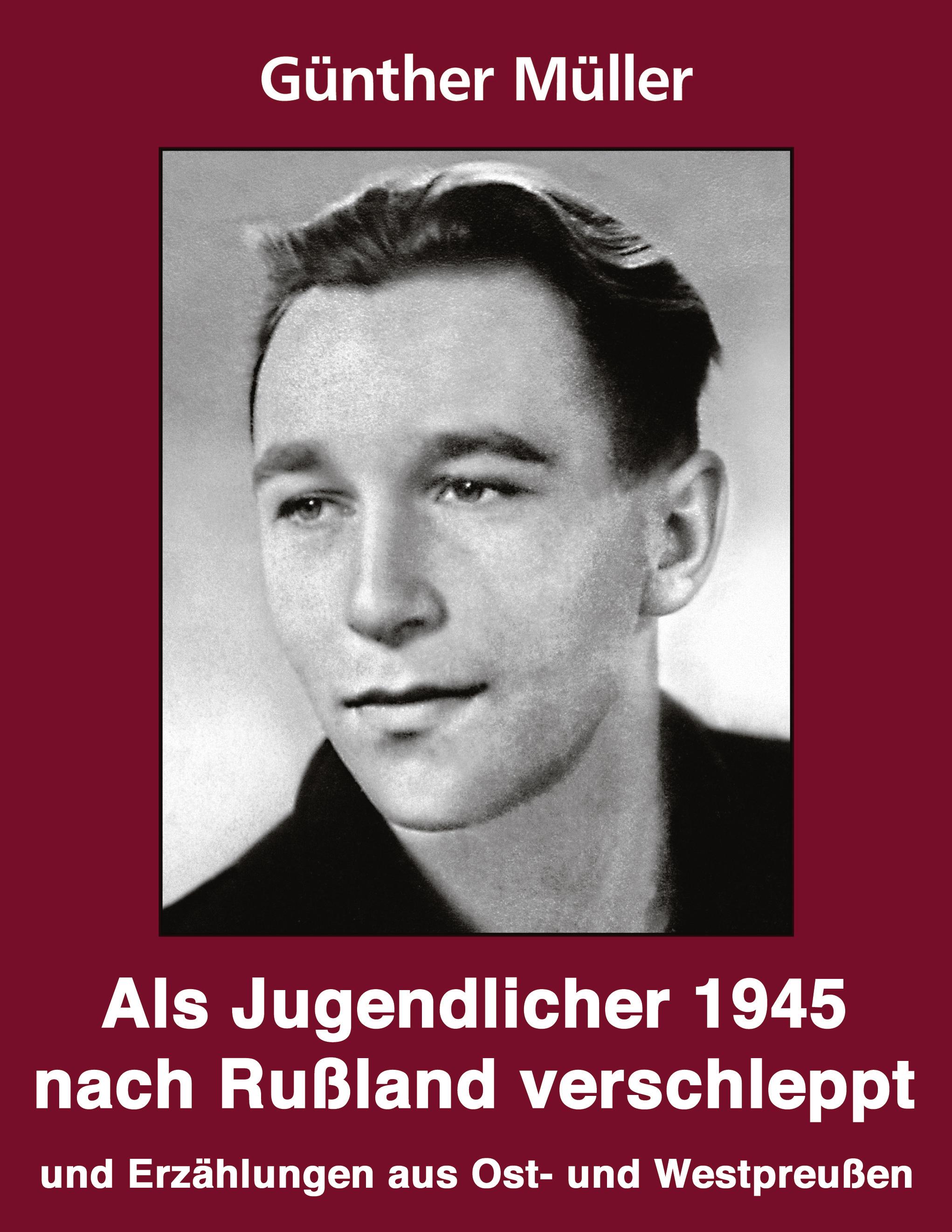 Vorderes Coverbild Als Jugendlicher 1945 nach Rußland verschleppt