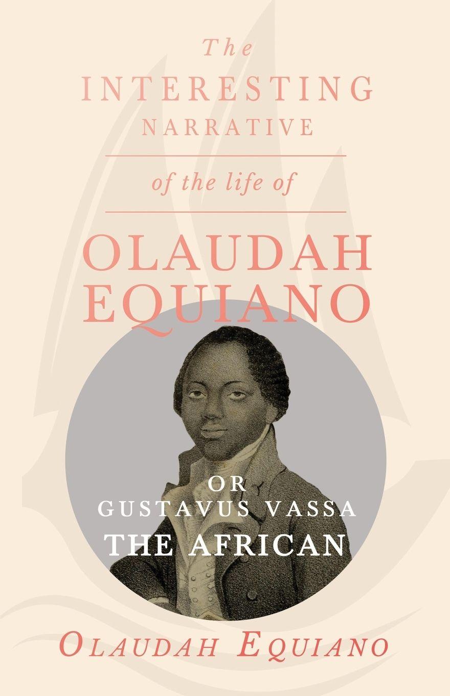 Vorderes Coverbild The Interesting Narrative of the Life of Olaudah Equiano, Or Gustavus Vassa, The African.