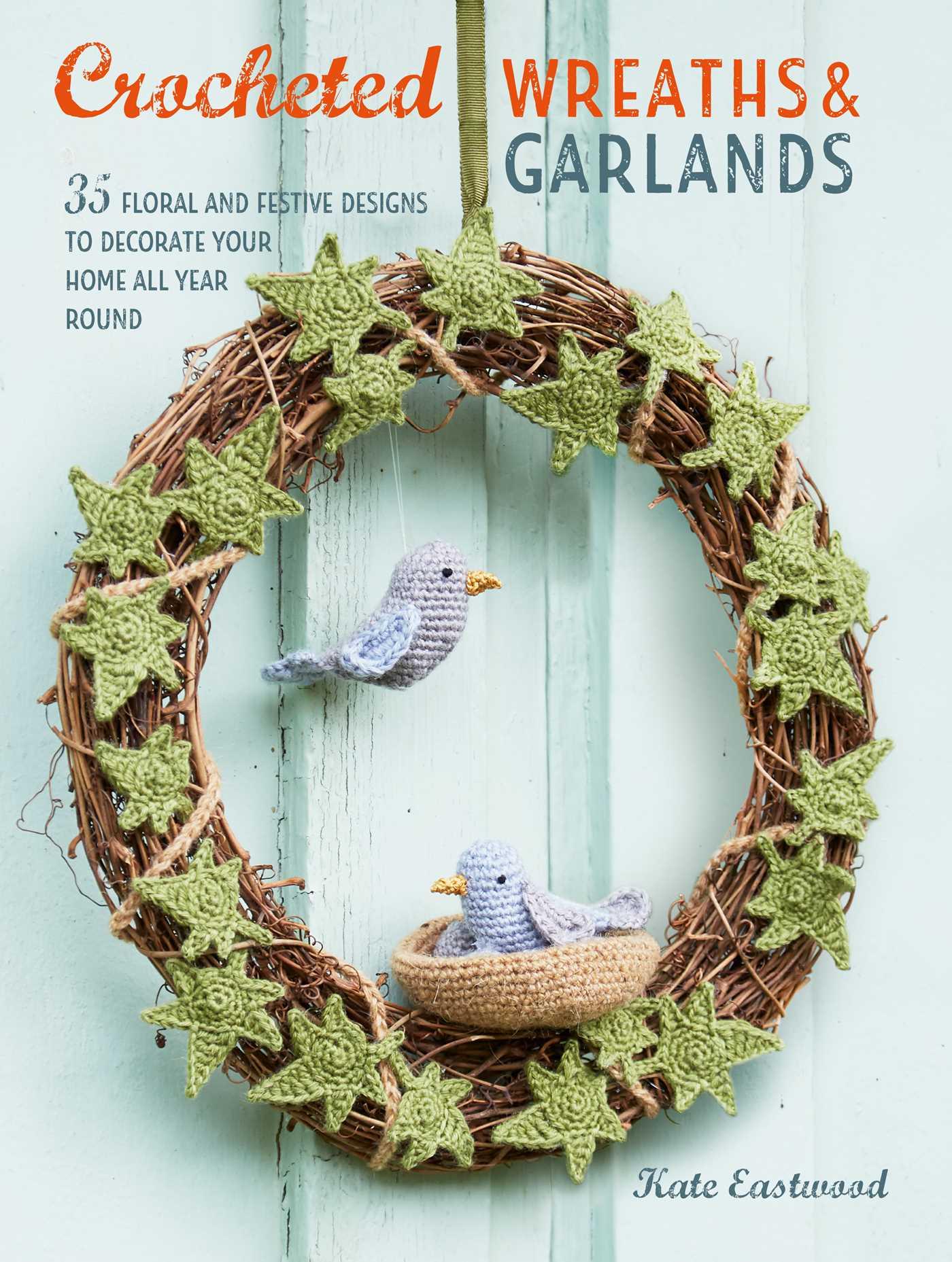 Vorderes Coverbild Crocheted Wreaths and Garlands: 35 Floral and Festive Designs to Decorate Your Home All Year Round