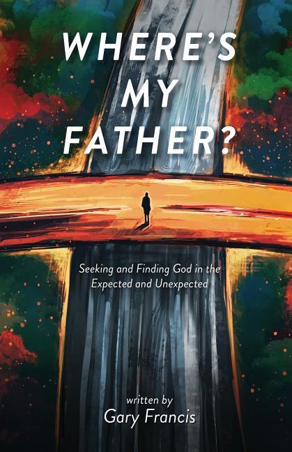 Vorderes Coverbild Where's My Father?: Seeking and Finding God in the Expected and Unexpected