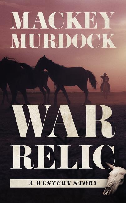 Vorderes Coverbild War Relic: A Western Story