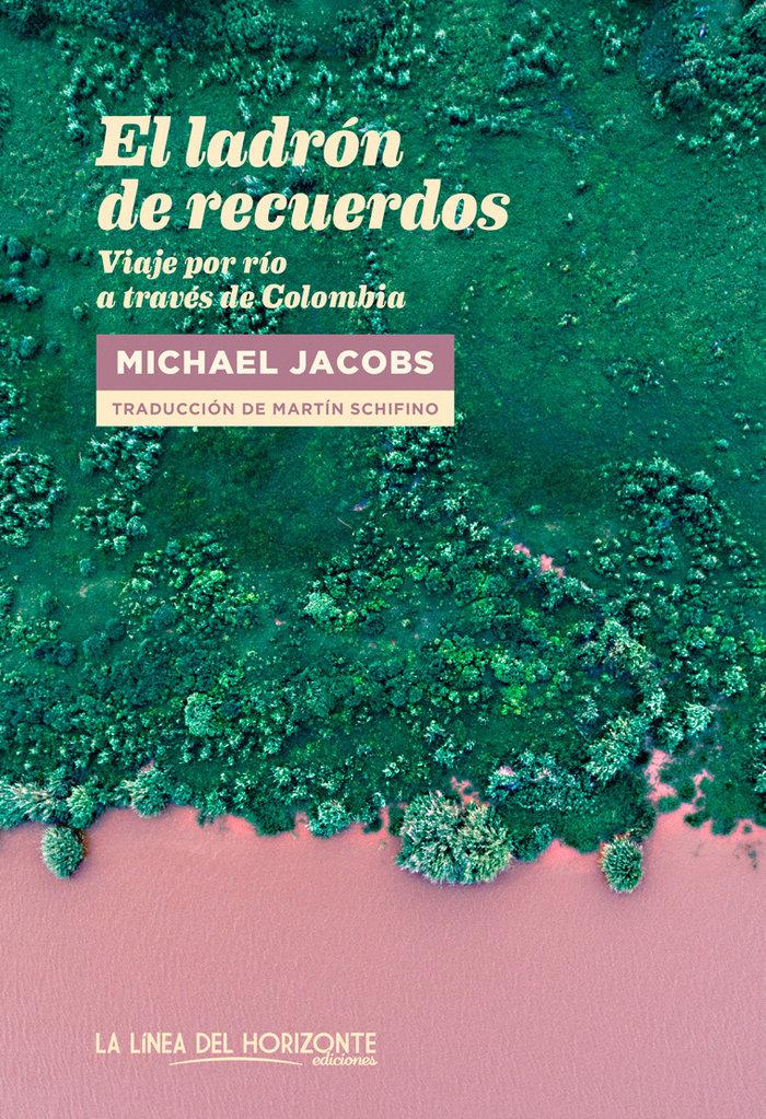 Vorderes Coverbild El ladrón de recuerdos : viaje por río a través de Colombia