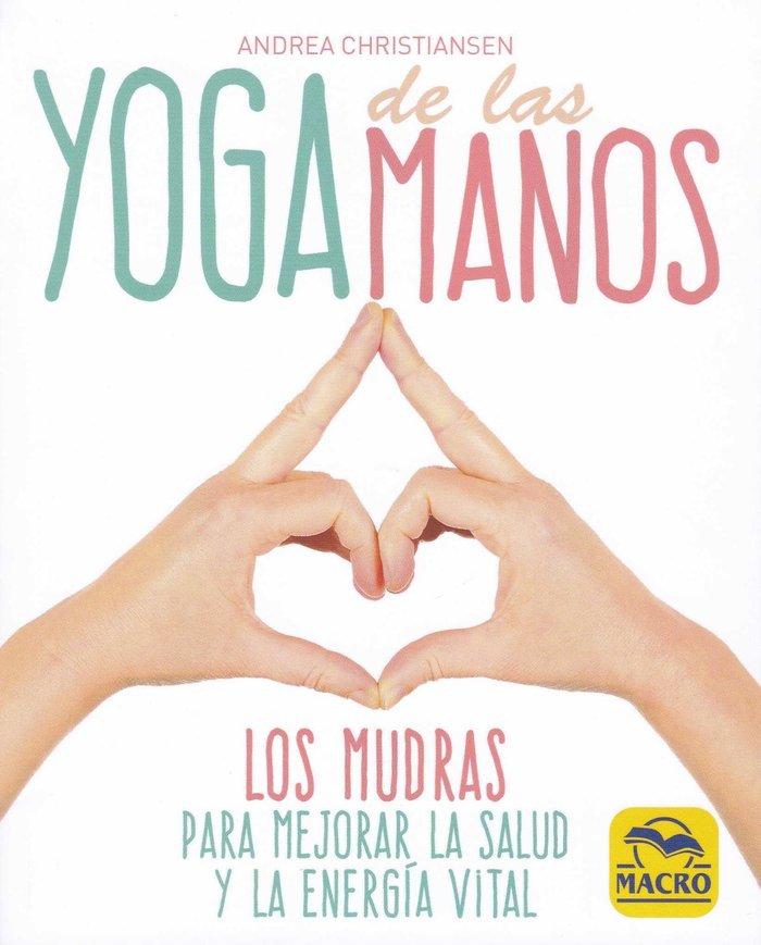 Vorderes Coverbild Yoga de las manos : los mudras para mejorar la salud y la energía vital