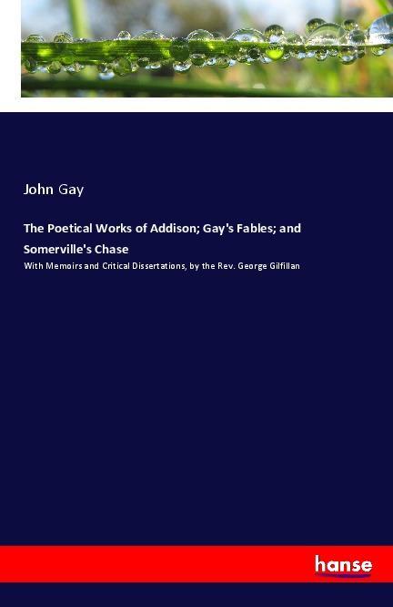 Vorderes Coverbild The Poetical Works of Addison; Gay's Fables; and Somerville's Chase
