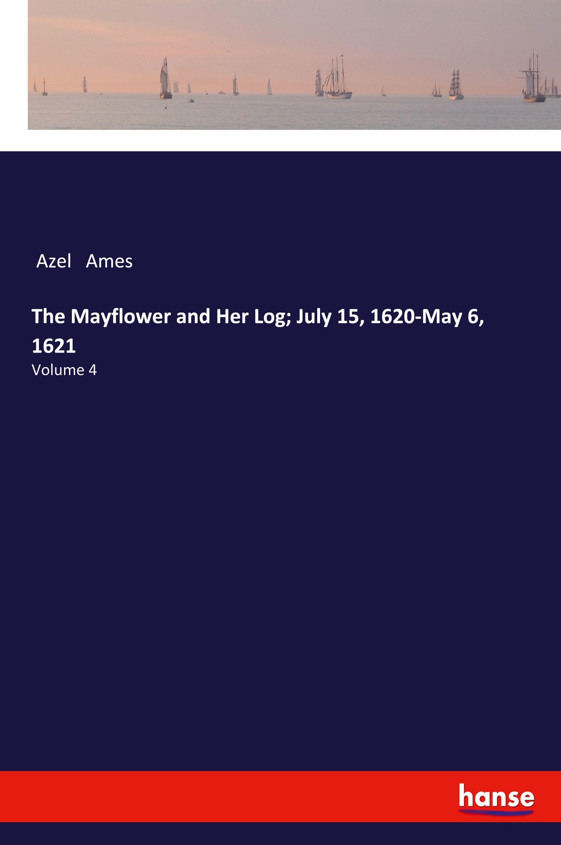Vorderes Coverbild The Mayflower and Her Log; July 15, 1620-May 6, 1621