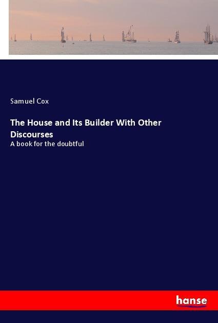 Vorderes Coverbild The House and Its Builder With Other Discourses