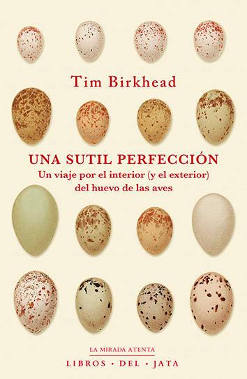 Vorderes Coverbild Una sutil perfección : un viaje por el interior (y el exterior) del huevo de las aves